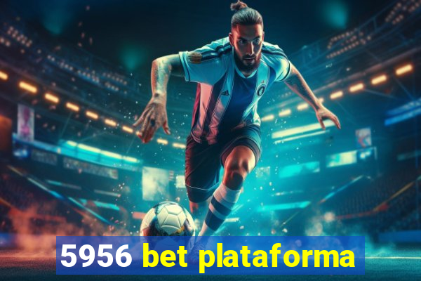 5956 bet plataforma